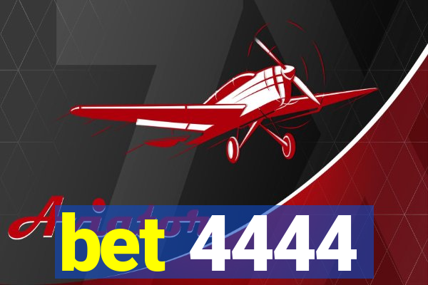 bet 4444